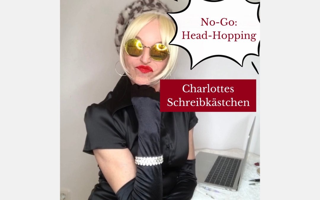 Schreibtipps-to-go: No-Go: Head-Hopping