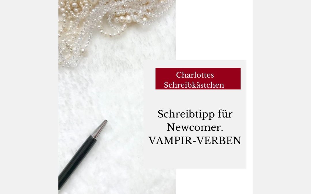 Schreibtipps-to-go: Vampir-Verben